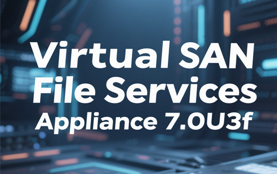 VMware Virtual SAN File Services Appliance 7.0U3f 下载