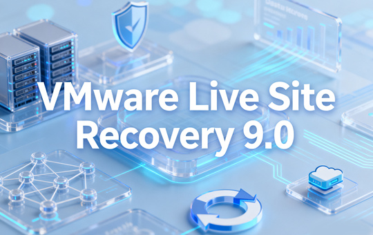 VMware Live Site Recovery 9.0镜像下载